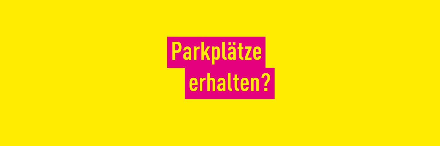 Parkplätze erhalten?