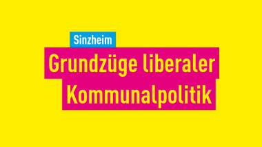 Grundzüge liberaler Kommunalpolitik für Sinzheim